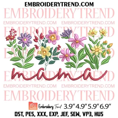 Mama Flowers Embroidery Design, Gift Mothers Day Embroidery Digitizing Pes File