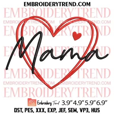 Mama With Heart Embroidery Design, Mothers Day Machine Embroidery Digitized Pes Files