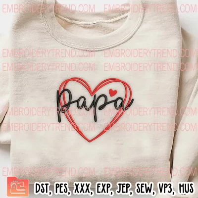 Papa Hearts Embroidery Design, Fathers Day Embroidery Digitizing Pes File