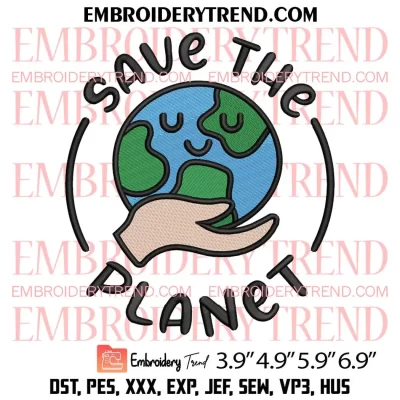 Save The Planet Embroidery Design, Earth Day Embroidery Digitizing Pes File