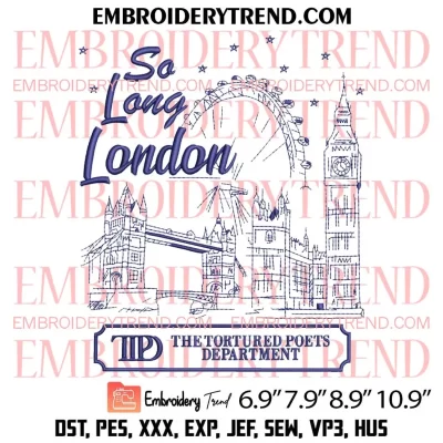 So Long London Embroidery Design, Taylor Swift TTPD Machine Embroidery Digitized Pes Files