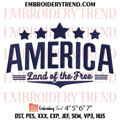 America Land Of The Free 4th Of July Embroidery Design, Independence Day Machine Embroidery Digitized Pes Files