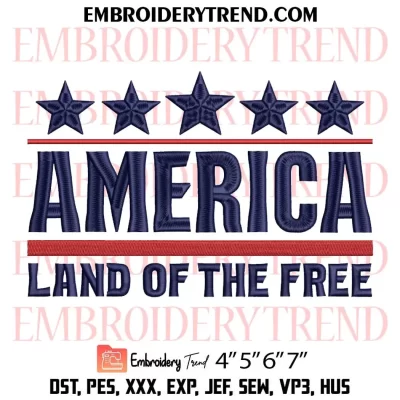 America Land Of The Free Embroidery Design, 4th of July Machine Embroidery Digitized Pes Files