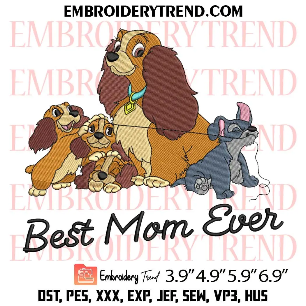 Best Mom Ever Lady And The Tramp Embroidery Design, Mother's Day Gift Machine Embroidery Digitized Pes Files