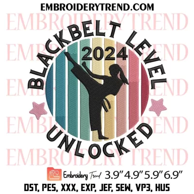 Black Belt Level Unlocked 2024 Embroidery Design, Karate Gift Machine Embroidery Digitized Pes Files