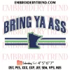 Bring Ya Ass Minnesota Map Embroidery Design, Sport Trend Machine Embroidery Digitized Pes Files