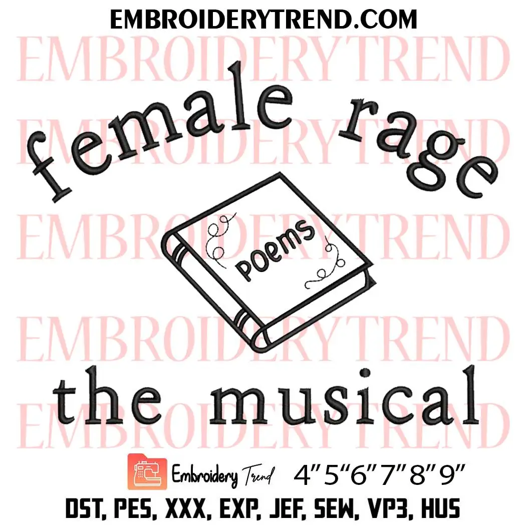 Female Rage The Musical Poems Embroidery Design, Feminine Rage Taylor Machine Embroidery Digitized Pes Files