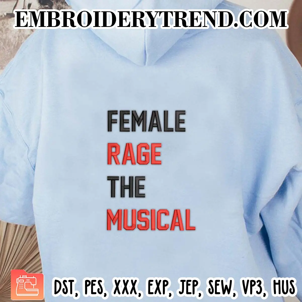 Female Rage The Musical Taylor Embroidery Design, Swifties Eras Tour Machine Embroidery Digitized Pes Files