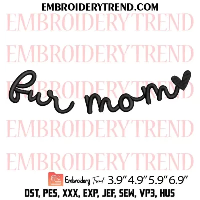 Fur Mom Heart Embroidery Design, Mother’s Day Machine Embroidery Digitized Pes Files