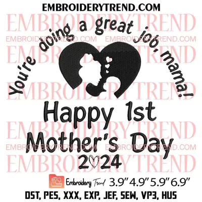 Happy 1st Mother’s Day 2024 Embroidery Design, First Mothers Day Machine Embroidery Digitized Pes Files