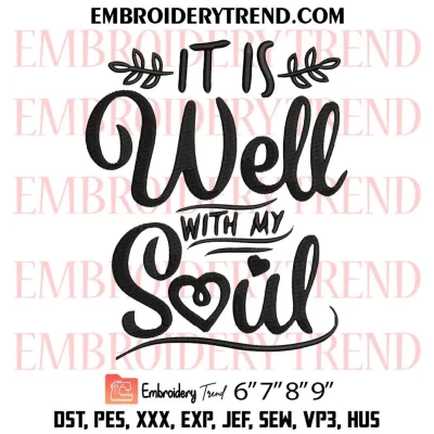 It Is Well With My Soul Embroidery Design, Well With My Soul Machine Embroidery Digitized Pes Files