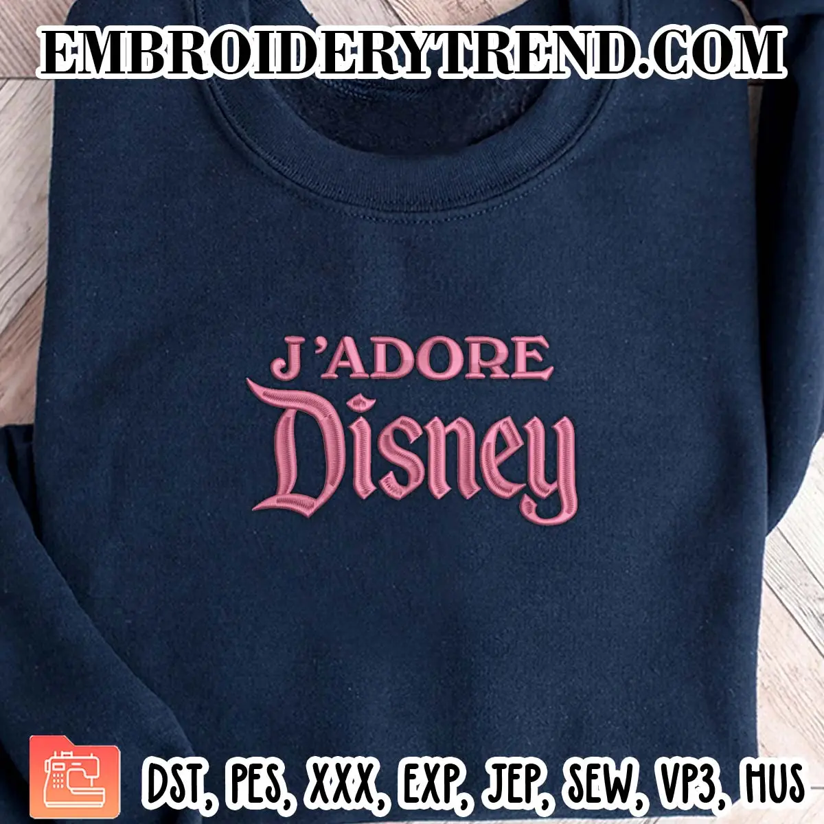 Jadore Disney Embroidery Design, Disneyworld Paris Machine Embroidery Digitized Pes Files