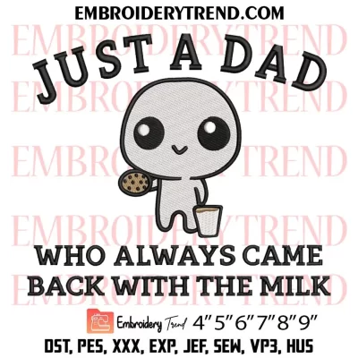 Just A Dad Who Always Came Back With The Milk Embroidery Design, Father’s Day Machine Embroidery Digitized Pes Files