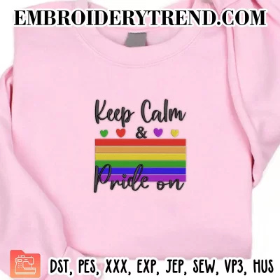 Keep Calm and Pride On Embroidery Design, Gay Pride LGBTQ Machine Embroidery Digitized Pes Files