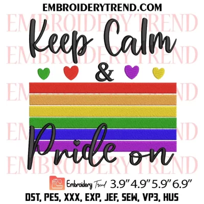 Keep Calm and Pride On Embroidery Design, Gay Pride LGBTQ Machine Embroidery Digitized Pes Files