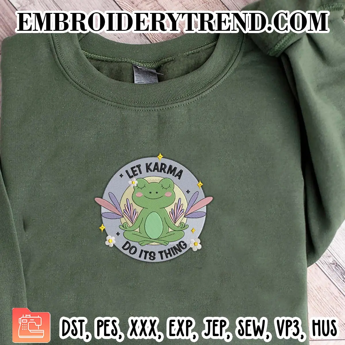 Let Karma Do Its Thing Frog Embroidery Design, Mental Health Machine Embroidery Digitized Pes Files