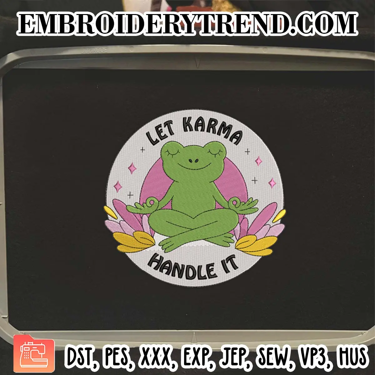 Let Karma Handle It Frog Embroidery Design, Mental Health Machine Embroidery Digitized Pes Files