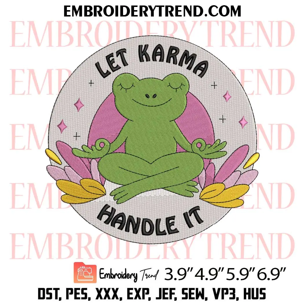 Let Karma Handle It Frog Embroidery Design, Mental Health Machine Embroidery Digitized Pes Files