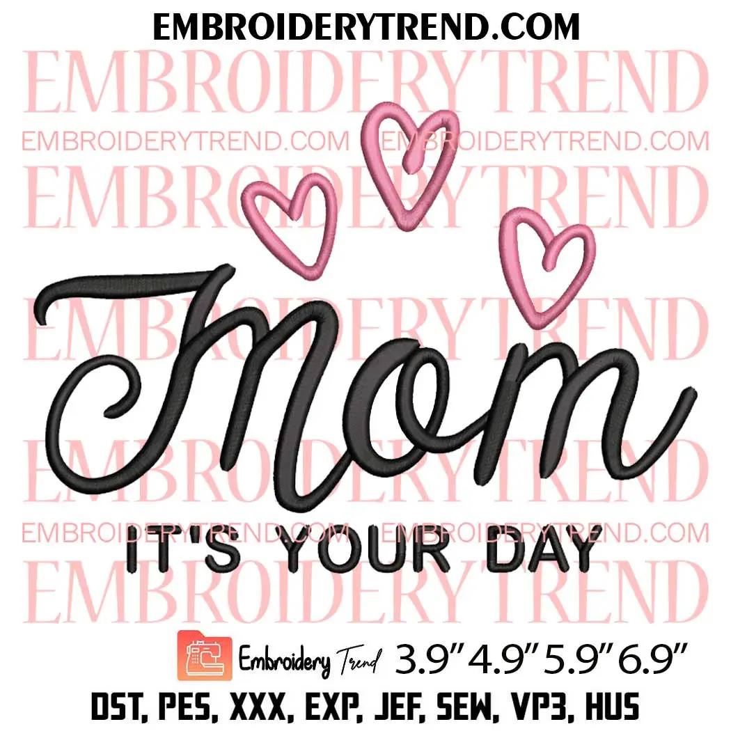 Mom It's You Day Embroidery Design, Mother's Day Machine Embroidery Digitized Pes Files