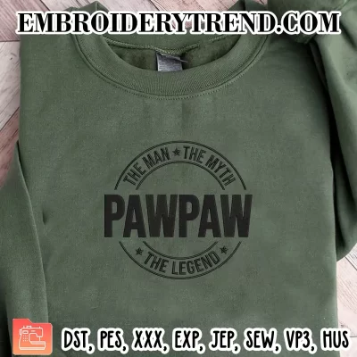 Pawpaw The Man The Myth The Legend Embroidery Design, Fathers Day Machine Embroidery Digitized Pes Files