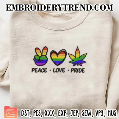 Peace Love Pride LGBT Embroidery Design, Pride Month Machine Embroidery Digitized Pes Files