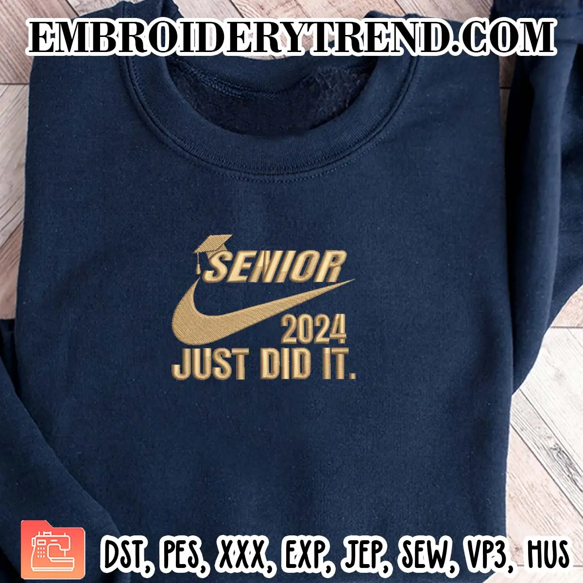 Senior 2024 Just Did It Nike Logo Embroidery Design, Graduation 2024 Machine Embroidery Digitized Pes Files