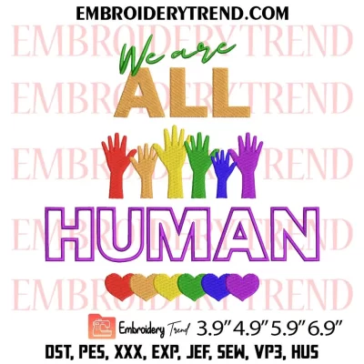We Are All Human Embroidery Design, Gay Pride Machine Embroidery Digitized Pes Files