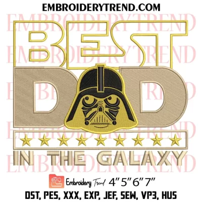 The Best Dad In The Galaxy Embroidery Design, Star Wars Fathers Day Machine Embroidery Digitized Pes Files