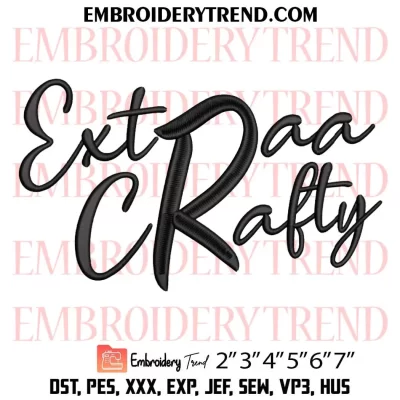 Extraa Crafty Embroidery Design, Custom Machine Embroidery Digitized Pes Files