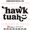 Hawk Tuah Girl Embroidery Design, Hawk Tuah Spit On That Thang Machine Embroidery Digitized Pes Files