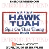 Hawk Tuah 24 Embroidery Design, Spit On That Thang Machine Embroidery Digitized Pes Files