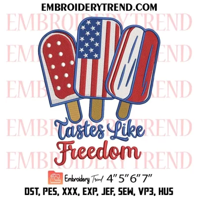 Tastes Like Freedom Independence Day Embroidery Design, 4th of July Machine Embroidery Digitized Pes Files