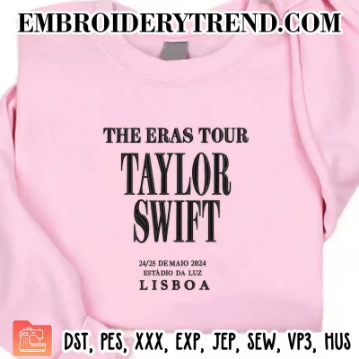 The Eras Tour Taylor Swift in Lisbon 2024 Embroidery Design, Taylor Swift Fans Machine Embroidery Digitized Pes Files