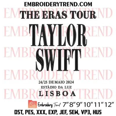 The Eras Tour Taylor Swift in Lisbon 2024 Embroidery Design, Taylor Swift Fans Machine Embroidery Digitized Pes Files