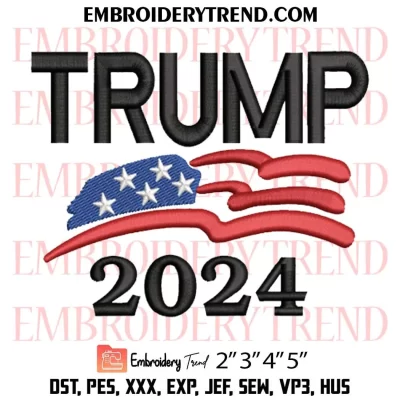 Trump 2024 Make America Great Again Embroidery Design, MAGA 2024 Trump Machine Embroidery Digitized Pes Files