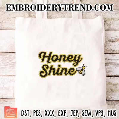 Bee Honey Shine Embroidery Design, Hardworking Bee Machine Embroidery Digitized Pes Files