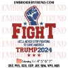 He’ll Never Stop Fighting To Save America Embroidery Design, Trump Fight 2024 Machine Embroidery Digitized Pes Files