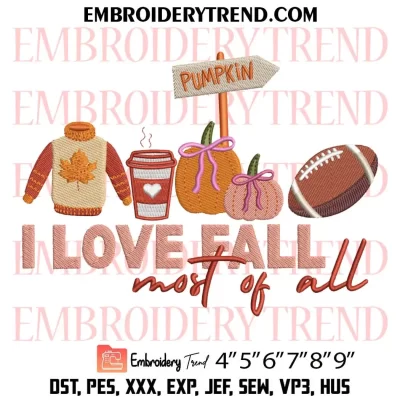 I Love Fall Most of All Embroidery Design, Autumn Saying Machine Embroidery Digitized Pes Files