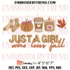 Just A Girl Who Loves Fall Thanksgiving Embroidery Design, Pumpkin Machine Embroidery Digitized Pes Files