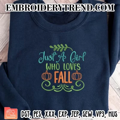 Just A Girl Who Loves Fall Pumpkin Embroidery Design, Autumn Machine Embroidery Digitized Pes Files