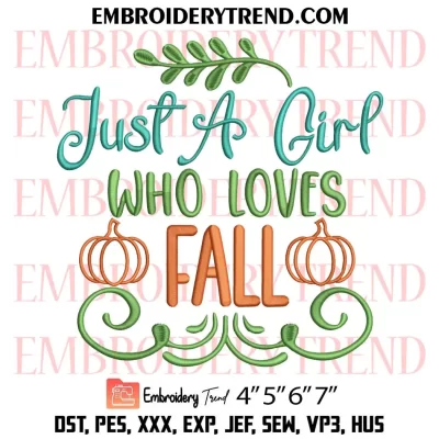 Just A Girl Who Loves Fall Pumpkin Embroidery Design, Autumn Machine Embroidery Digitized Pes Files
