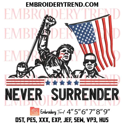Trump Never Surrender 2024 Embroidery Design, Trump Rally Shooting Machine Embroidery Digitized Pes Files
