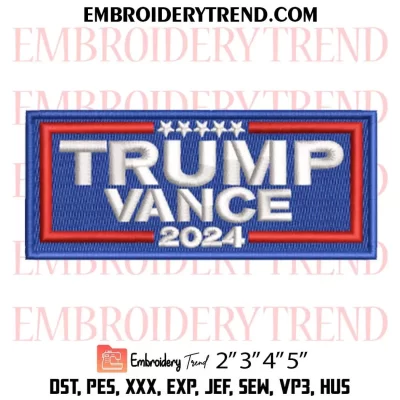 Trump Vance Make America Great Again 2024 Embroidery Design, Trump MAGA Machine Embroidery Digitized Pes Files