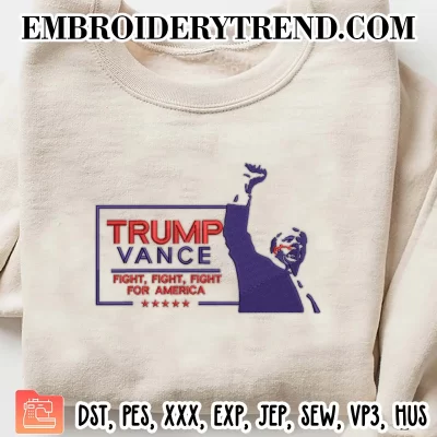 Trump Vance Fight Fight Fight for America Embroidery Design, Trump Rally Shooting Machine Embroidery Digitized Pes Files