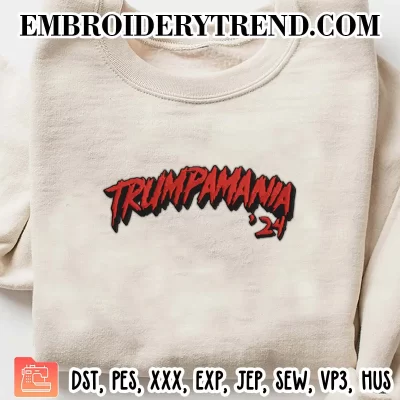 Trumpamania 24 Hulk Hogan Embroidery Design, Trump For President Machine Embroidery Digitized Pes Files