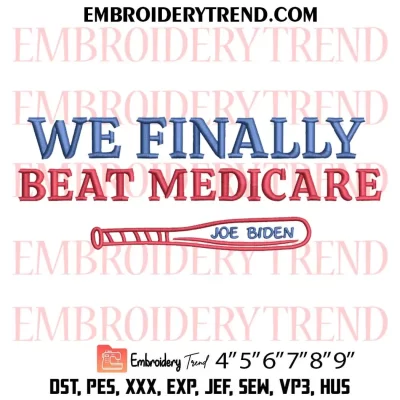 We Finally Beat Medicare Joe Biden Embroidery Design, Ask Me About Medicare Machine Embroidery Digitized Pes Files