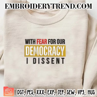 With Fear For Our Democracy I Dissent 2024 Embroidery Design, I Dissent Machine Embroidery Digitized Pes Files
