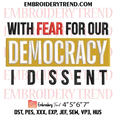 With Fear For Our Democracy I Dissent 2024 Embroidery Design, I Dissent Machine Embroidery Digitized Pes Files