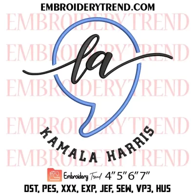 Comma La Kamala Harris 2024 Embroidery Design, Harris Election Machine Embroidery Digitized Pes Files