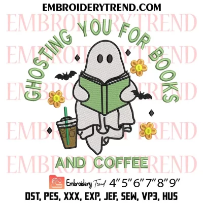 Ghosting You For Books And Coffee Embroidery Design, Halloween Ghost Machine Embroidery Digitized Pes Files